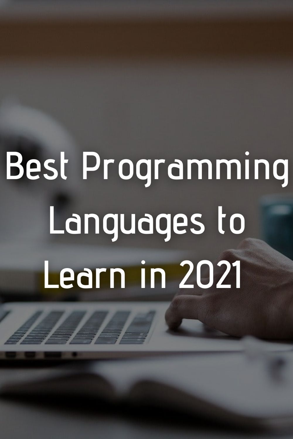 Best Programming Languages to Learn in 2021