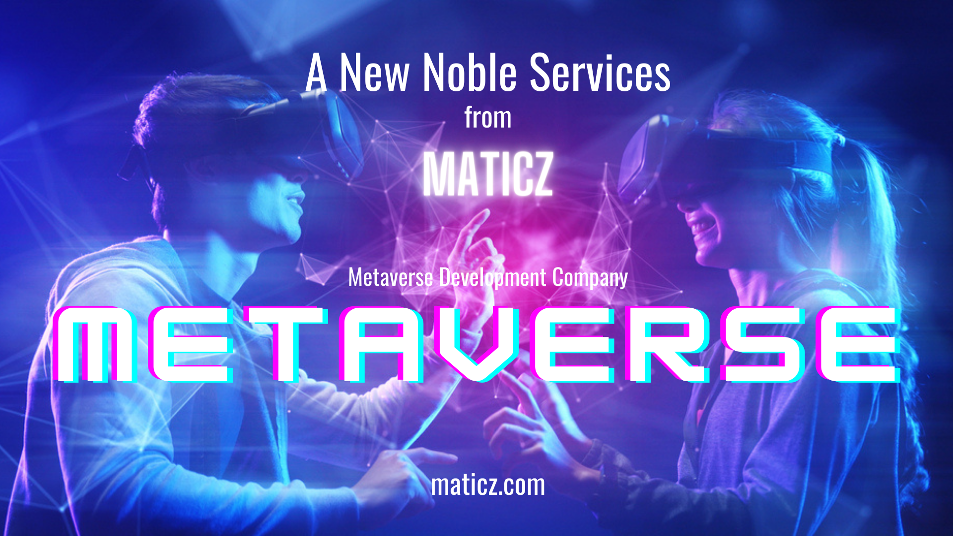 Metaverse Development Company – A New Noble Services from Maticz