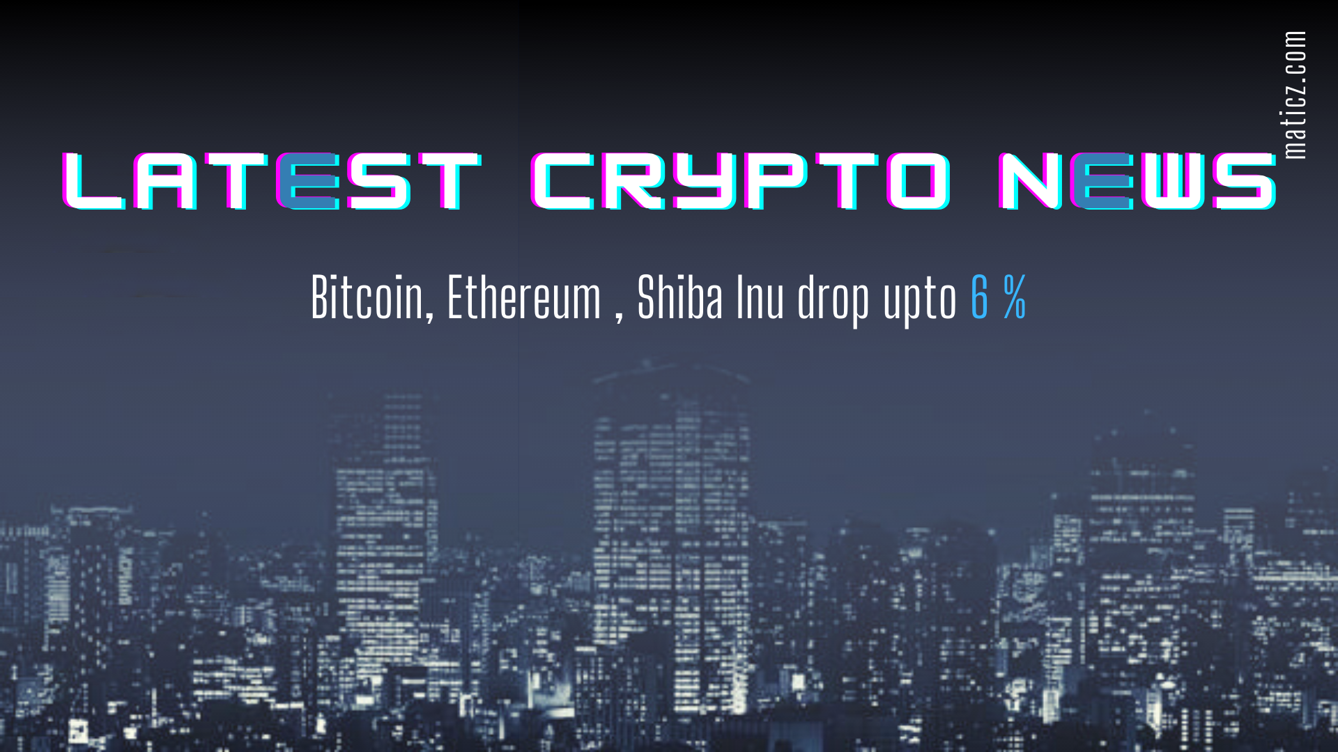 Latest Crypto News: Bitcoin, Ethereum, Shiba Inu drop upto 6 %