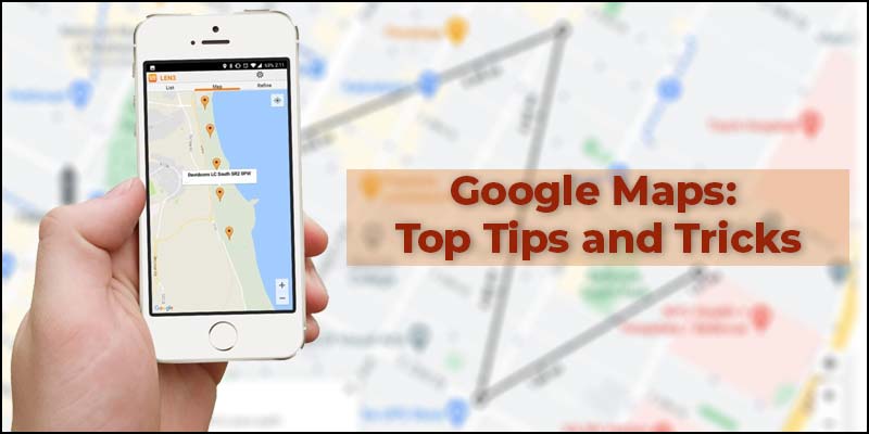 Google Maps: Top Tips And Tricks