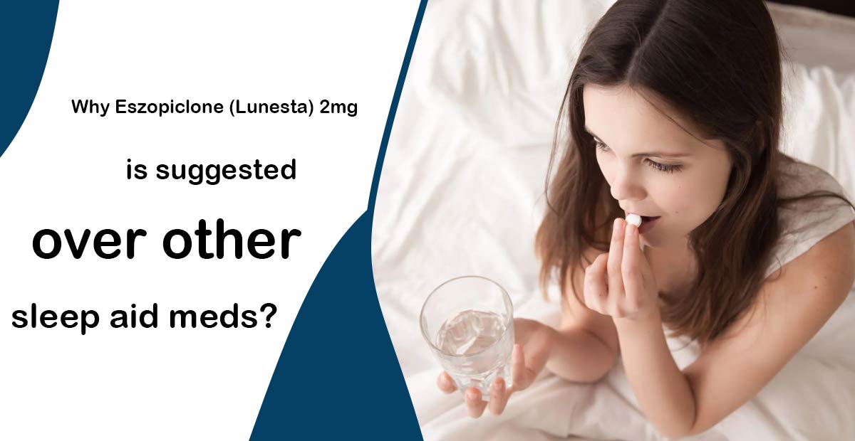 Why Eszopiclone (Lunesta) 2mg Is Suggested Over Other Sleep Aid Meds?