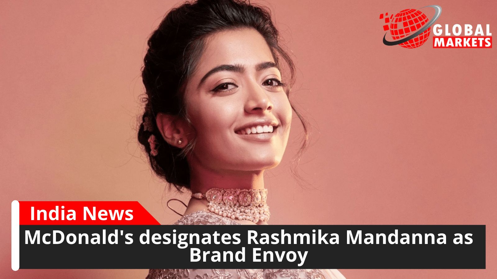 McDonald's designates Rashmika Mandanna as Brand Envoy