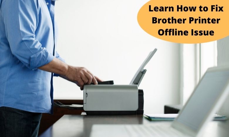 Learn How to Fix Brother Printer Offline Issue