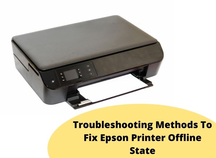 Troubleshooting Methods To Fix Epson Printer Offline State