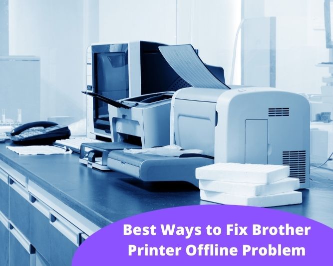  Best Ways to Fix Brother Printer Offline Problem