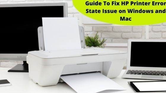 Guide To Fix HP Printer Error State Issue on Windows and Mac