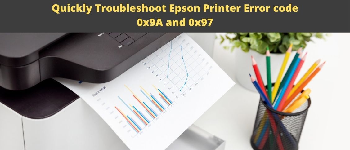 Quickly Troubleshoot Epson Printer Error code 0x9A and 0x97