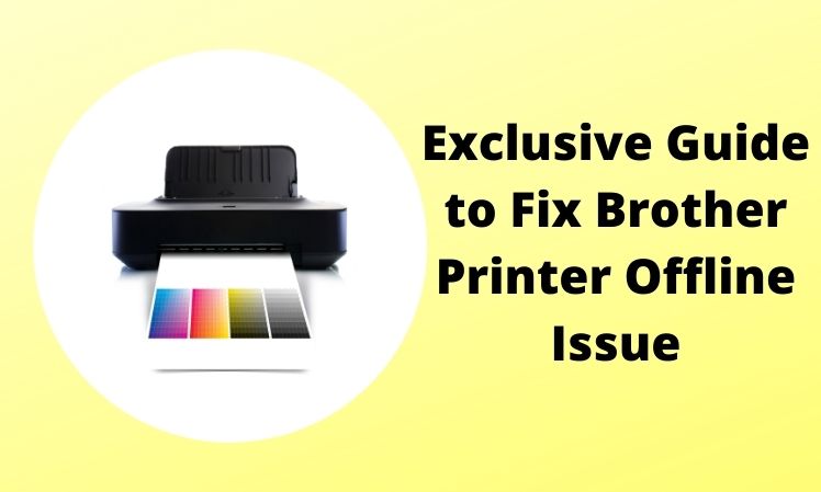 Exclusive Guide To Fix Brother Printer Offline Issue