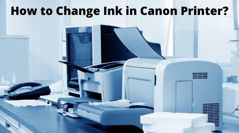How to Change Ink in Canon Printer?