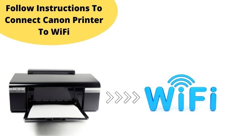 Follow Instructions To Connect Canon Printer To WiFi