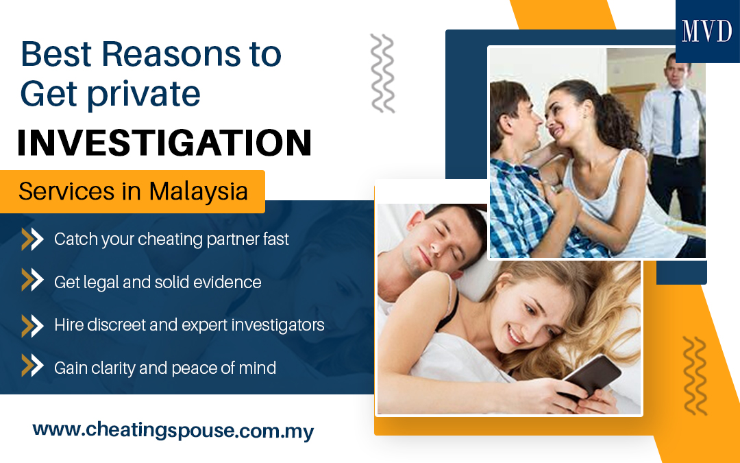 Best Reasons to Get Private Investigation Services in Malaysia