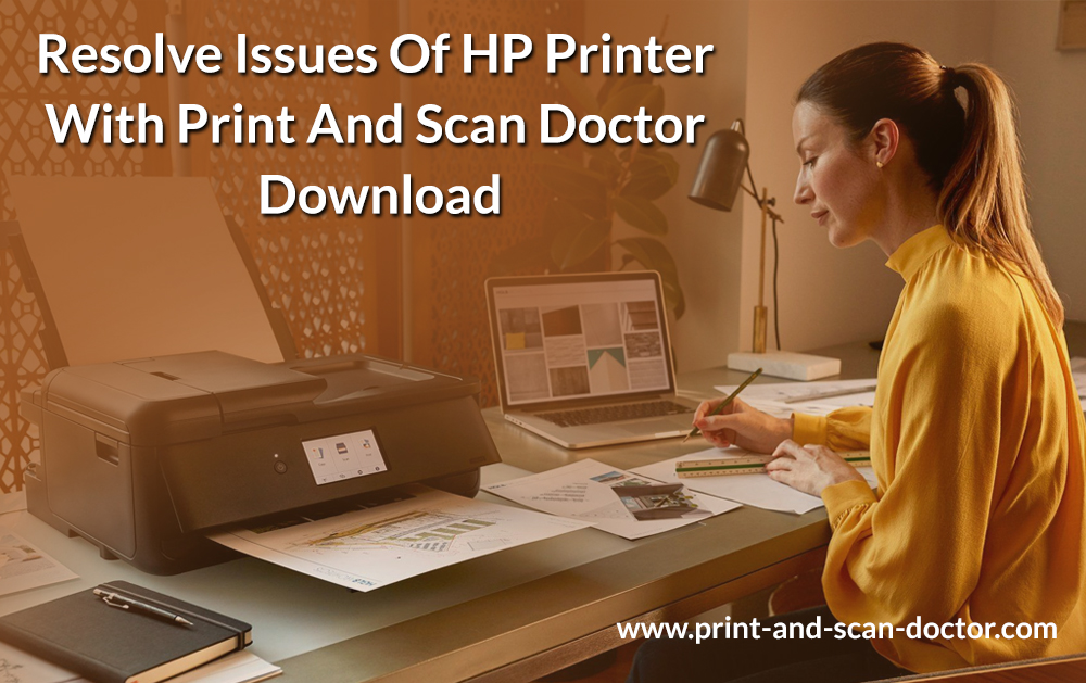 Resolve Issues Of HP Printer With Print And Scan Doctor Download