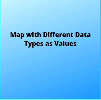Map with Different Data Types as Values