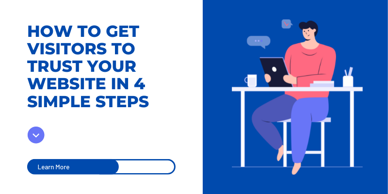 How to Get Visitors to Trust Your Website in 4 Simple Steps