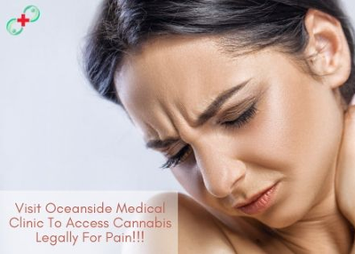 Visit Oceanside Medical Clinic To Access Cannabis Legally For Pain