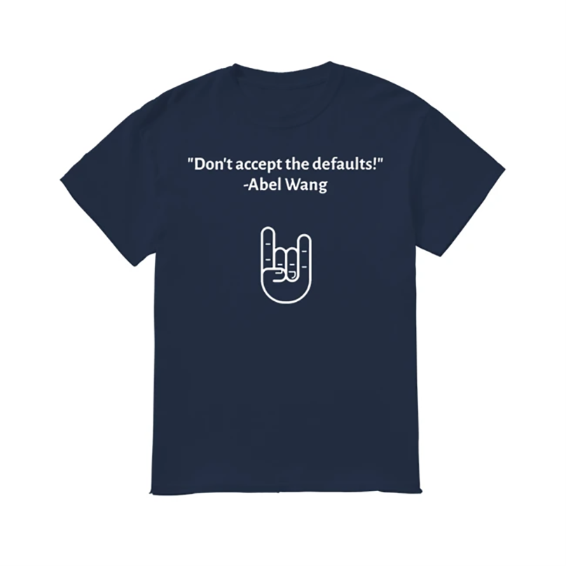 Don't Accept the Defaults T Shirt