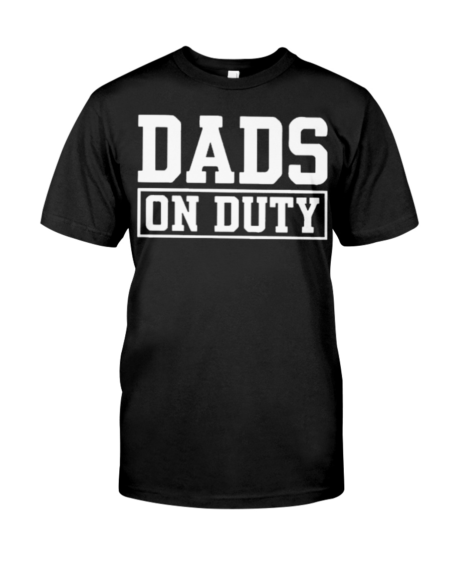 Dads on Duty T Shirt