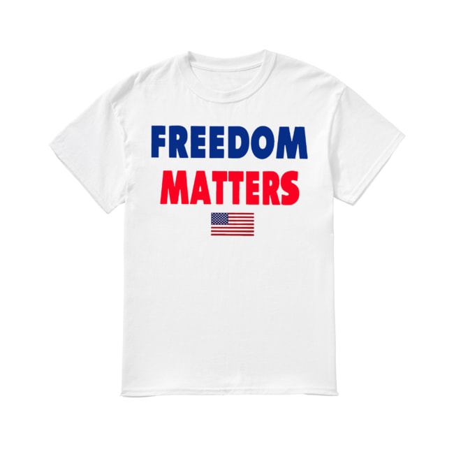 Freedom Matters T Shirt