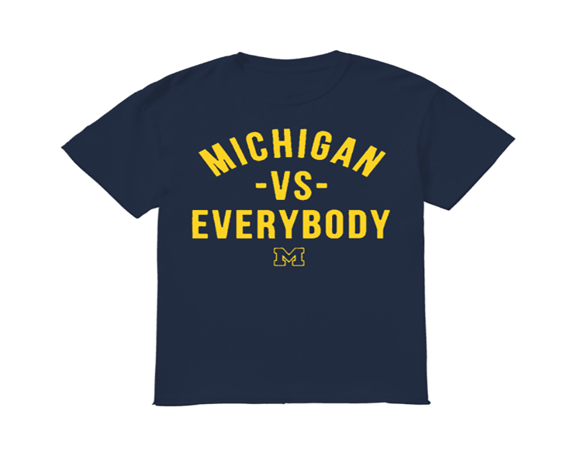 Michigan vs. Everybody T shirts