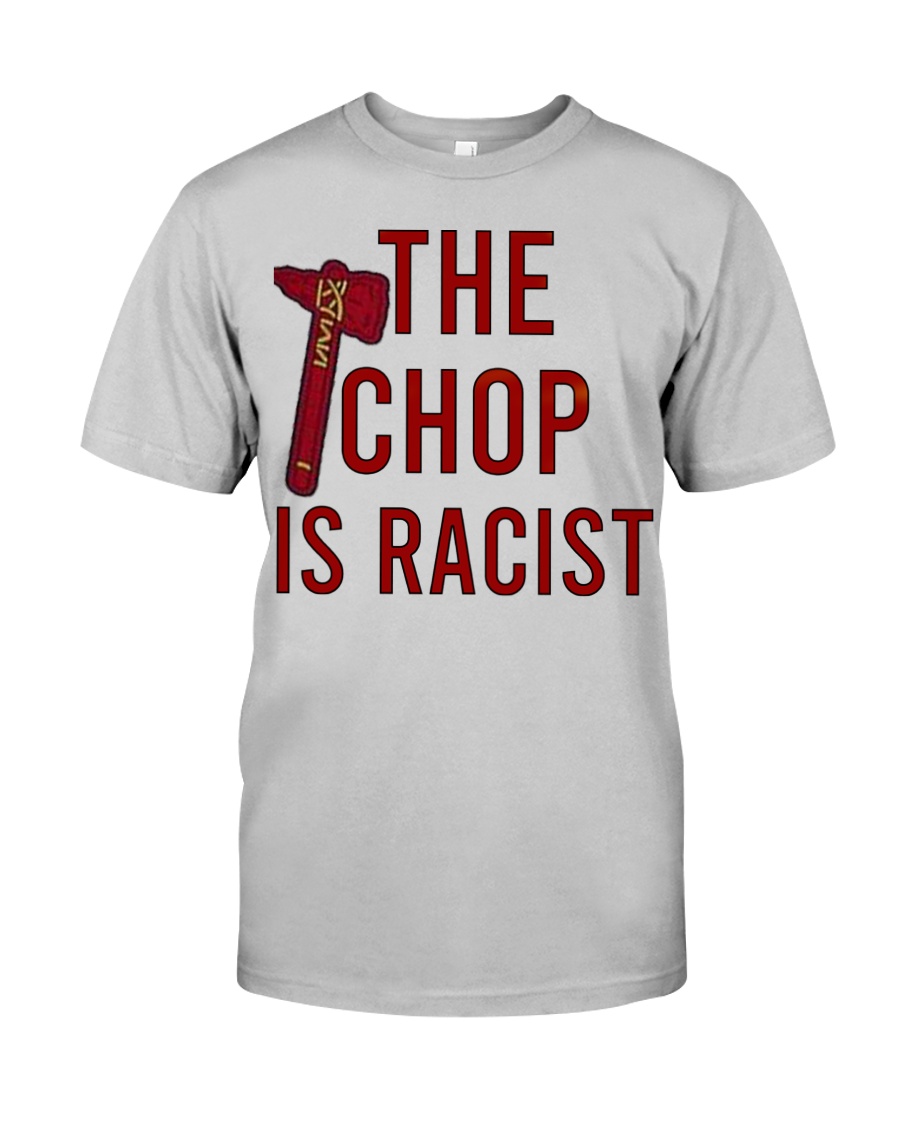 The Chop is Racist T Shirt