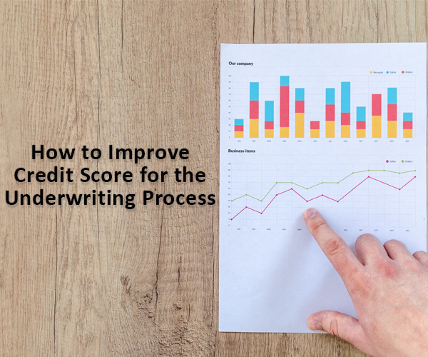 How to improve credit score for the underwriting process?