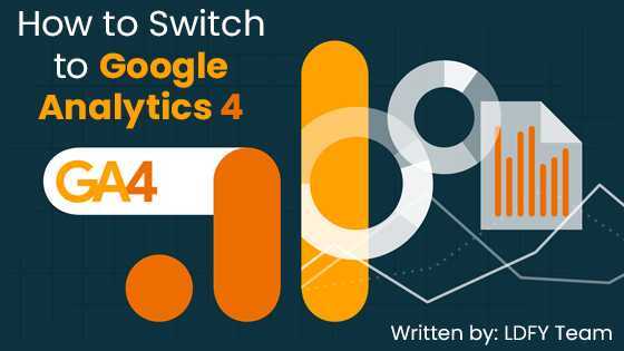 How To Switch To Google Analytics 4 (GA4)