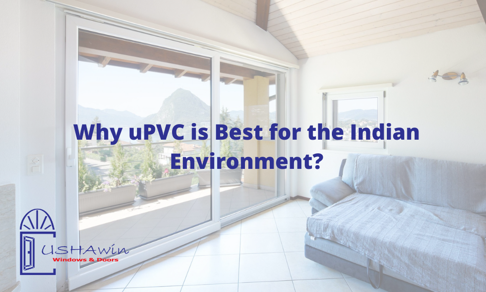 Why uPVC is Best for the Indian Environment?