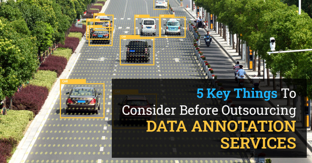 5 Key Points To Consider Before Outsourcing Data Annotation Services