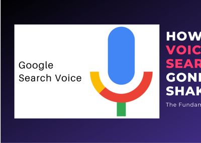 How Voice Search is Gonna Shake The Fundamentals of SEO?