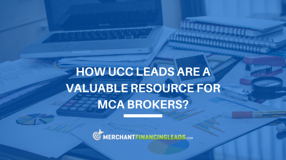 How UCC Leads are a Valuable Resource for MCA Brokers?