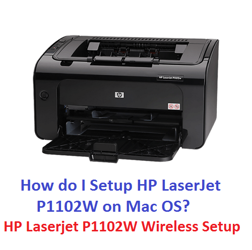 How do I Setup HP LaserJet P1102W on Mac OS?