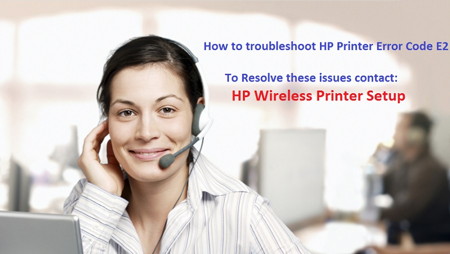 How to troubleshoot HP Printer Error Code E2