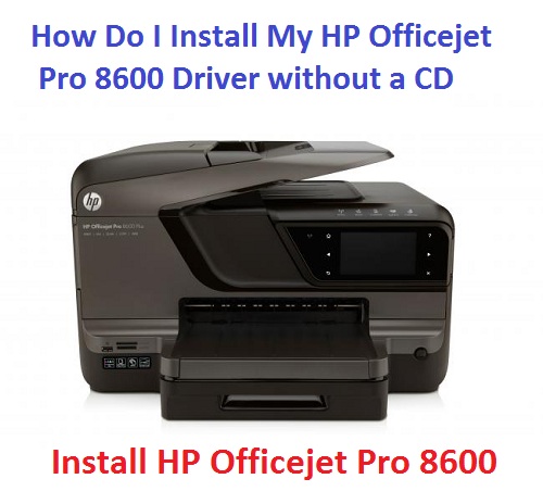 How Do I Install My HP Officejet Pro 8600 Driver without a CD?