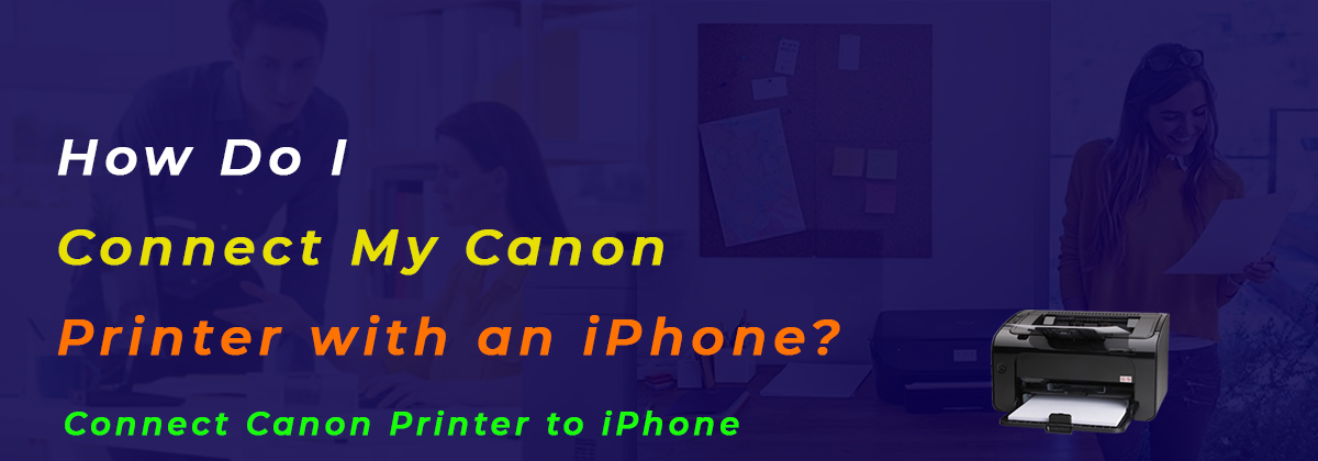 How Do I Connect My Canon Printer with an iPhone?