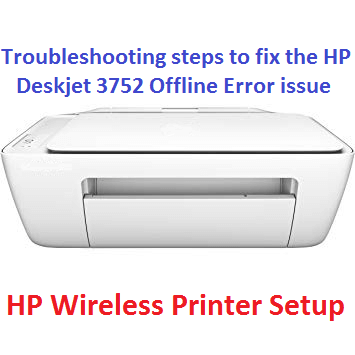 Troubleshooting steps to fix the HP Deskjet 3752 Offline Error issue