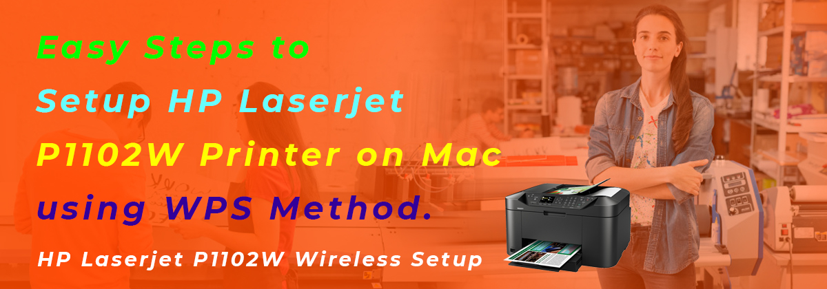 Easy Steps to Setup HP Laserjet P1102W Printer on Mac using WPS Method.