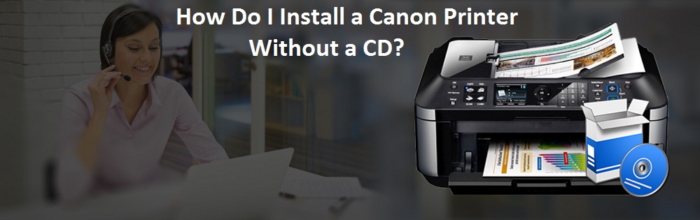 How Do I Install a Canon Printer Without a CD?
