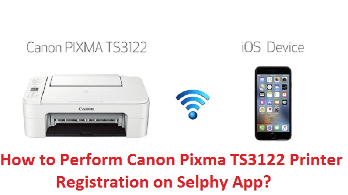 How to Perform Canon Pixma TS3122 Printer Registration on Selphy App?