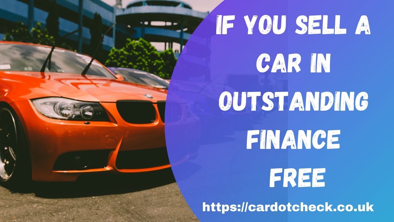 Sell your car in a outstanding Finance Free