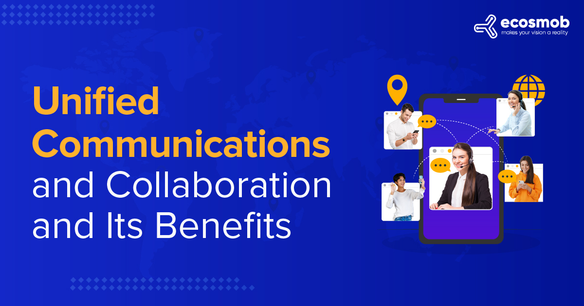Unified Communications and Collaboration and Its Benefits