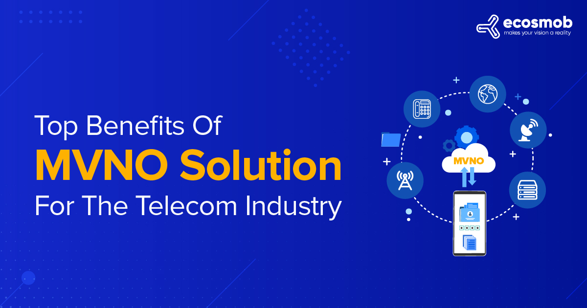 Top Benefits of MVNO Solution for the Telecom Industry