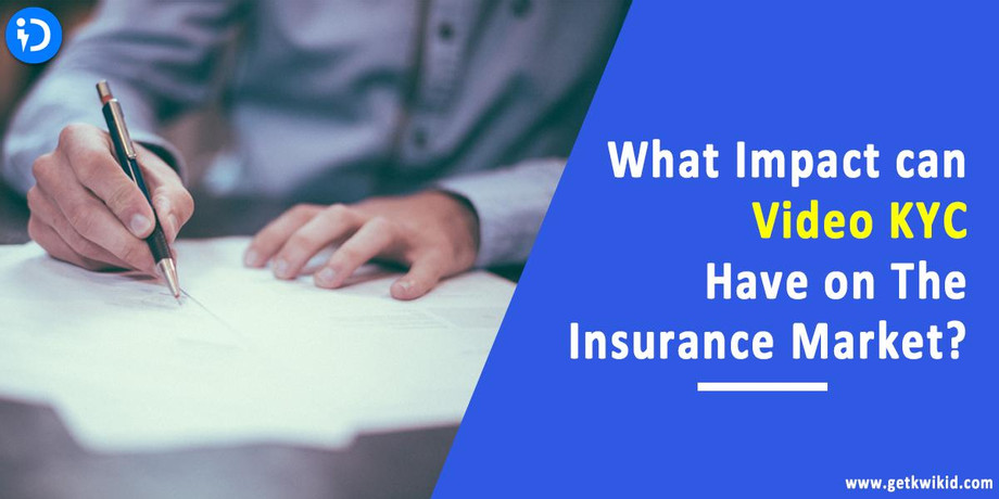 What Impact Can Video KYC Have on The Insurance Market?