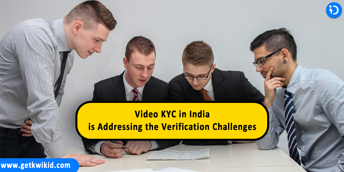 Video KYC in India is Addressing the Verification Challenges