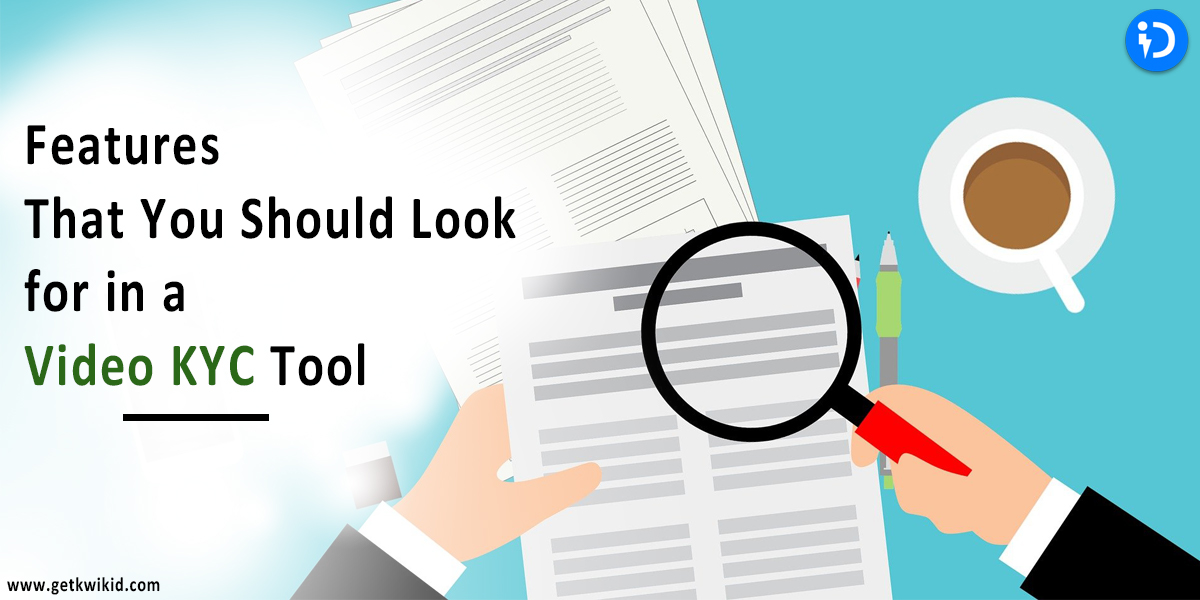 Features That You Should Look for in a Video KYC Tool