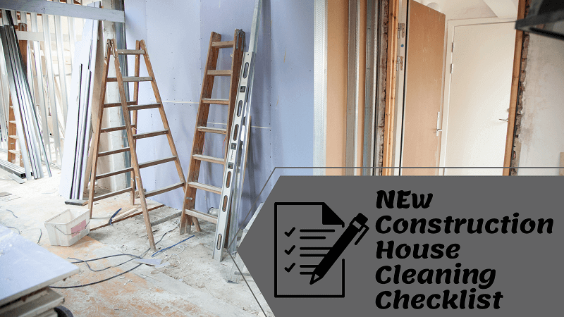 New construction house cleaning checklist