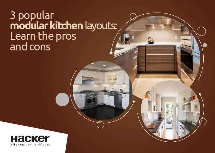 3 POPULAR MODULAR KITCHEN LAYOUTS: LEARN THE PROS AND CONS