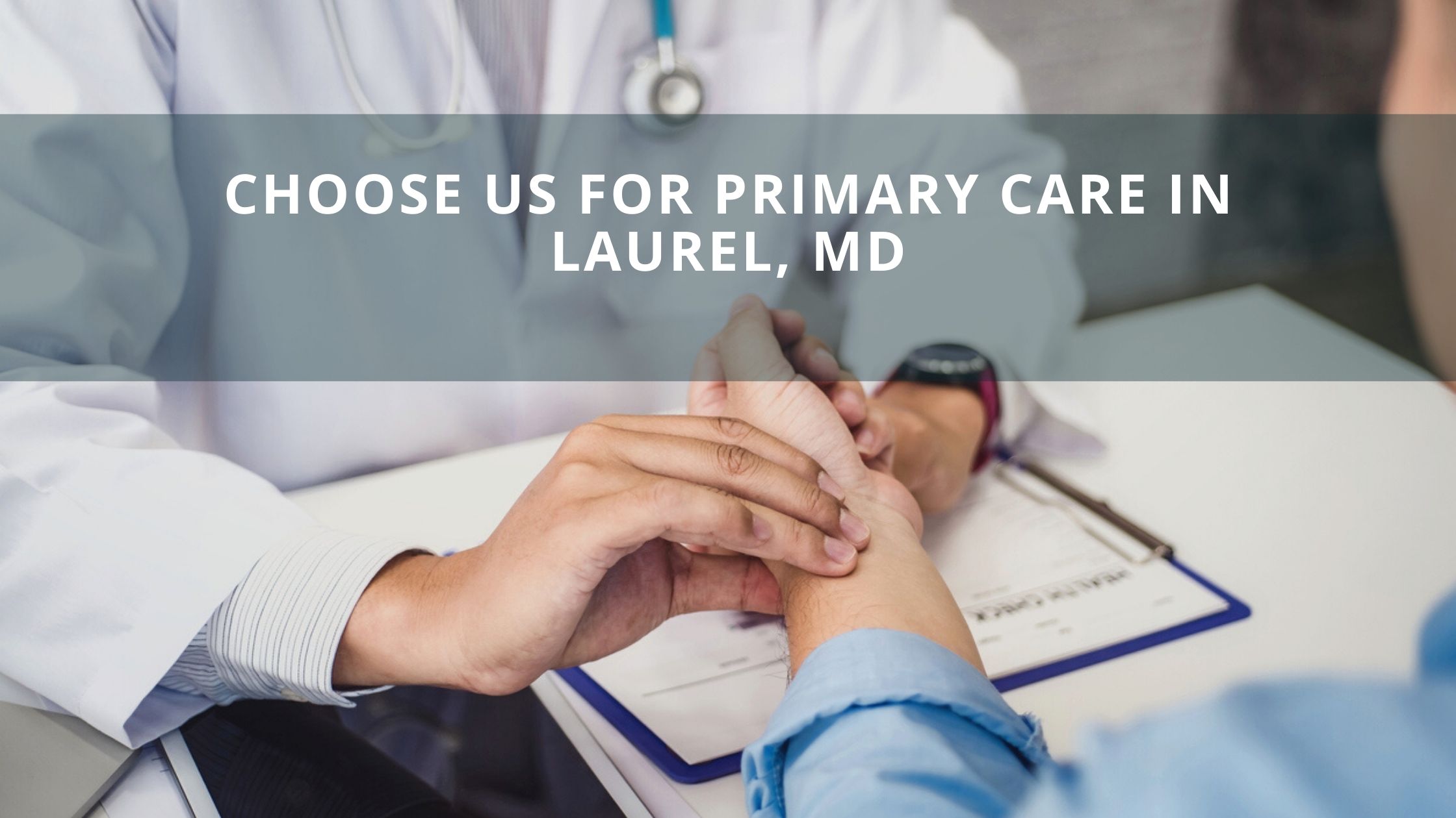 Choose Us For Primary Care in Laurel, MD