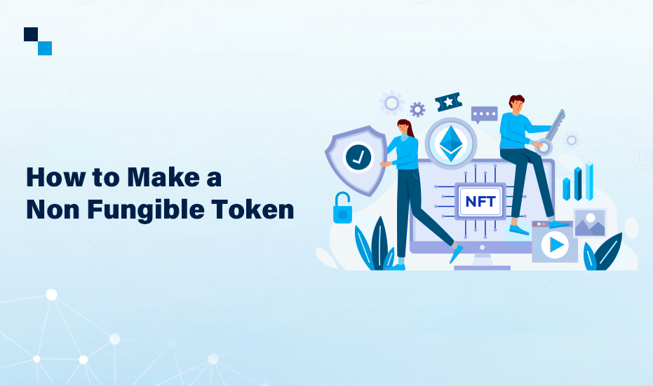 How to Make a NFT Token Quickly and Easily?