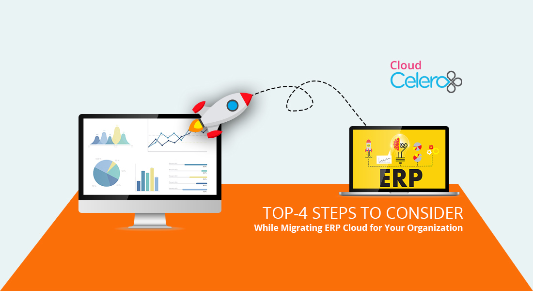 TOP-4 STEPS TO CONSIDER WHILE MIGRATING ERP CLOUD FOR YOUR ORGANIZATION