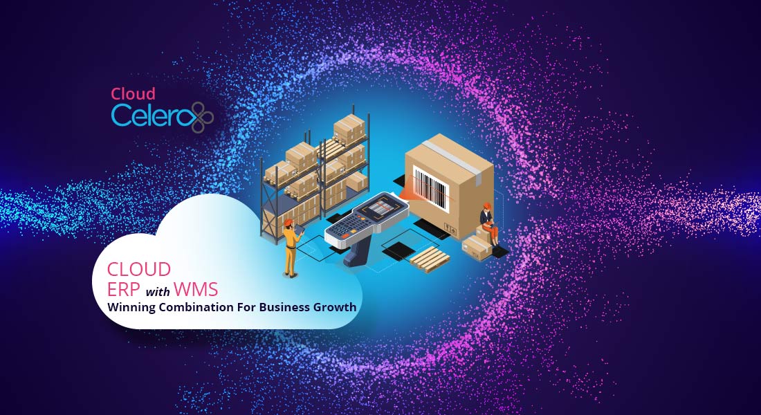 CLOUD ERP WITH WMS: A SUCCESSFUL FORMULA FOR BUSINESS GROWTH